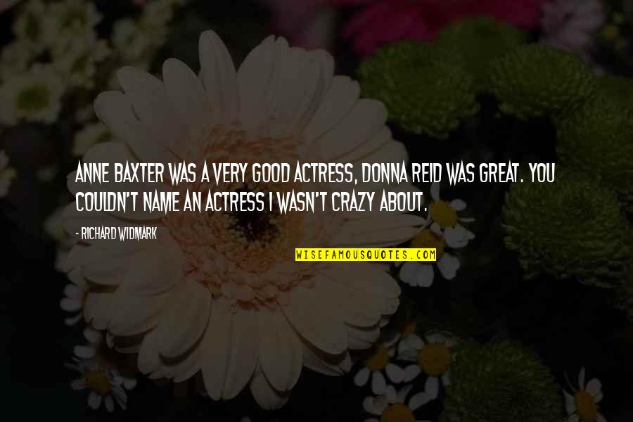 Zakowski South Quotes By Richard Widmark: Anne Baxter was a very good actress, Donna