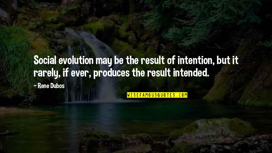 Zakrah Quotes By Rene Dubos: Social evolution may be the result of intention, Zakrah Quotes By Rene Dubos: Social evolution may be the result of intention,
