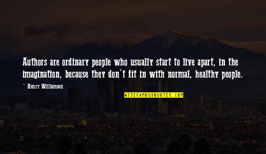 Zakraplacz Quotes By Henry Williamson: Authors are ordinary people who usually start to Zakraplacz Quotes By Henry Williamson: Authors are ordinary people who usually start to
