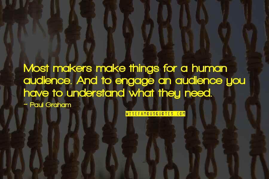 Zakroly Quotes By Paul Graham: Most makers make things for a human audience. Zakroly Quotes By Paul Graham: Most makers make things for a human audience.