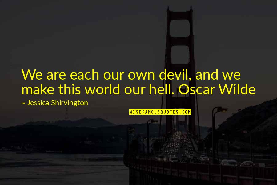 Zakros Quotes By Jessica Shirvington: We are each our own devil, and we Zakros Quotes By Jessica Shirvington: We are each our own devil, and we