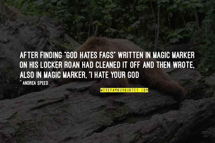 Zakuski Kolace Quotes By Andrea Speed: After finding "God hates fags" written in Magic