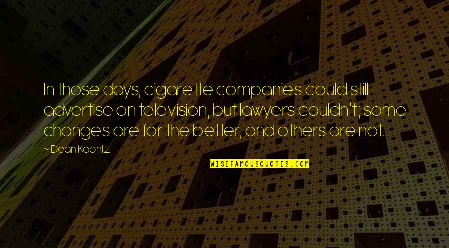 Zakuski Kolace Quotes By Dean Koontz: In those days, cigarette companies could still advertise