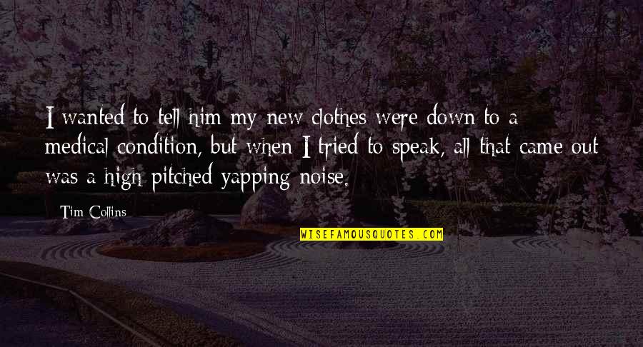 Zakys Quotes By Tim Collins: I wanted to tell him my new clothes Zakys Quotes By Tim Collins: I wanted to tell him my new clothes