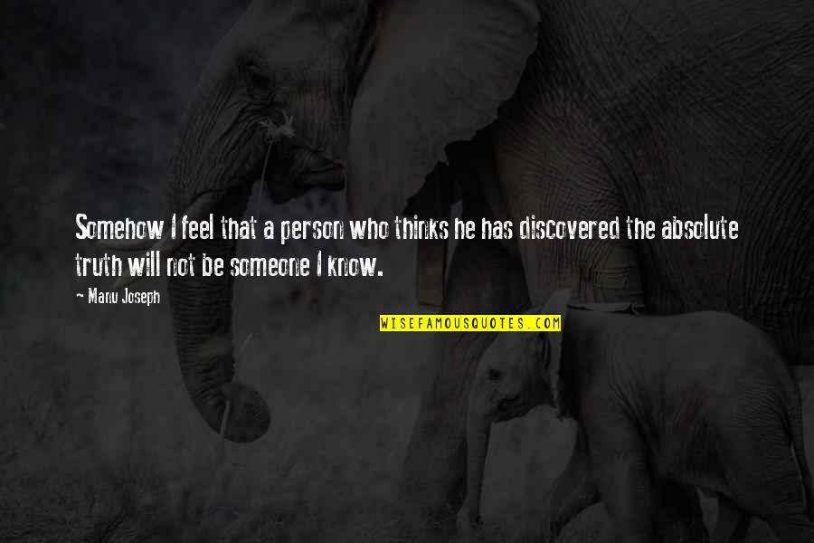 Zalapa Zala Quotes By Manu Joseph: Somehow I feel that a person who thinks