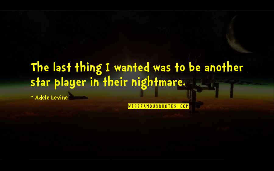 Zalemark Quotes By Adele Levine: The last thing I wanted was to be