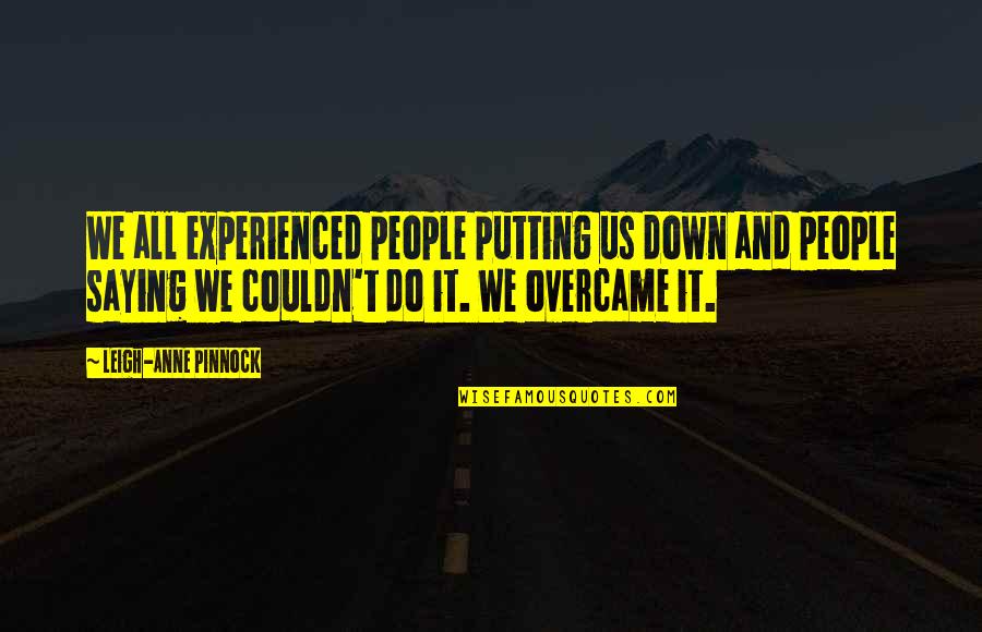 Zalena Sue Quotes By Leigh-Anne Pinnock: We all experienced people putting us down and Zalena Sue Quotes By Leigh-Anne Pinnock: We all experienced people putting us down and