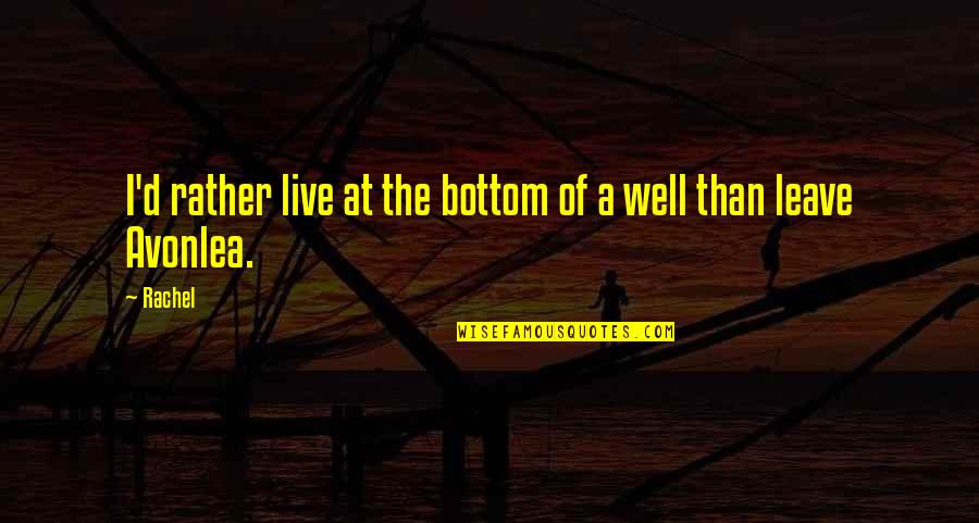 Zaleska Divadelna Quotes By Rachel: I'd rather live at the bottom of a