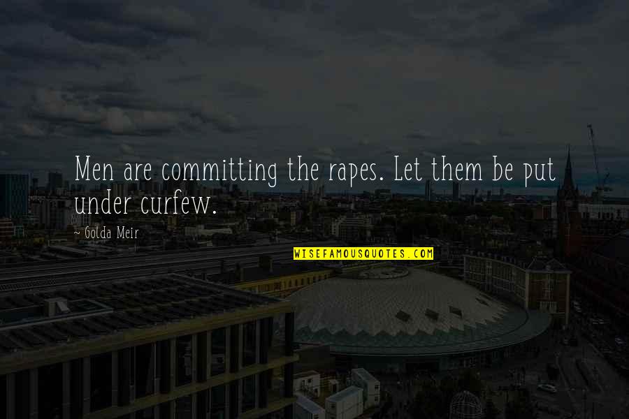 Zaleska Ewa Quotes By Golda Meir: Men are committing the rapes. Let them be
