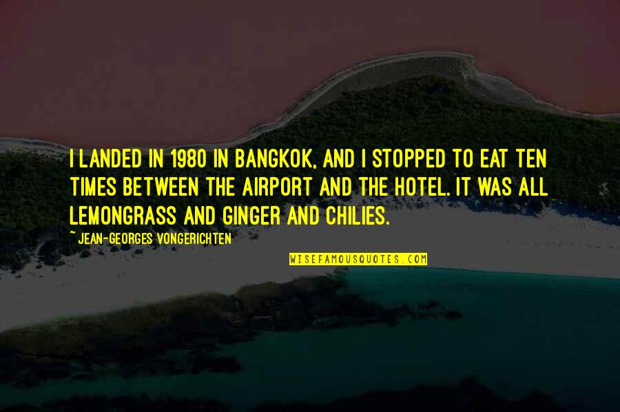 Zaleska Ewa Quotes By Jean-Georges Vongerichten: I landed in 1980 in Bangkok, and I Zaleska Ewa Quotes By Jean-Georges Vongerichten: I landed in 1980 in Bangkok, and I