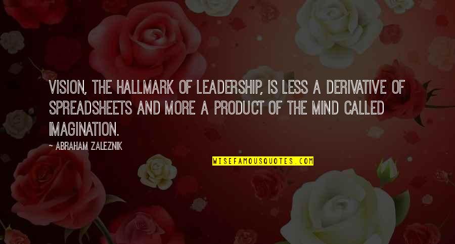 Zaleznik Leadership Quotes By Abraham Zaleznik: Vision, the hallmark of leadership, is less a