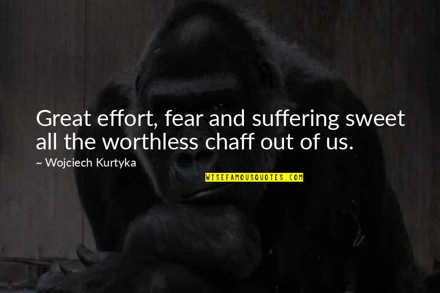 Zalia Quotes By Wojciech Kurtyka: Great effort, fear and suffering sweet all the