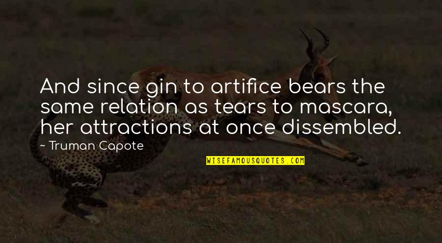 Zalijevanje Kap Quotes By Truman Capote: And since gin to artifice bears the same