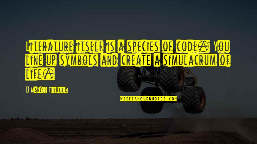 Zalikha Floor Quotes By Marcel Theroux: Literature itself is a species of code. You Zalikha Floor Quotes By Marcel Theroux: Literature itself is a species of code. You