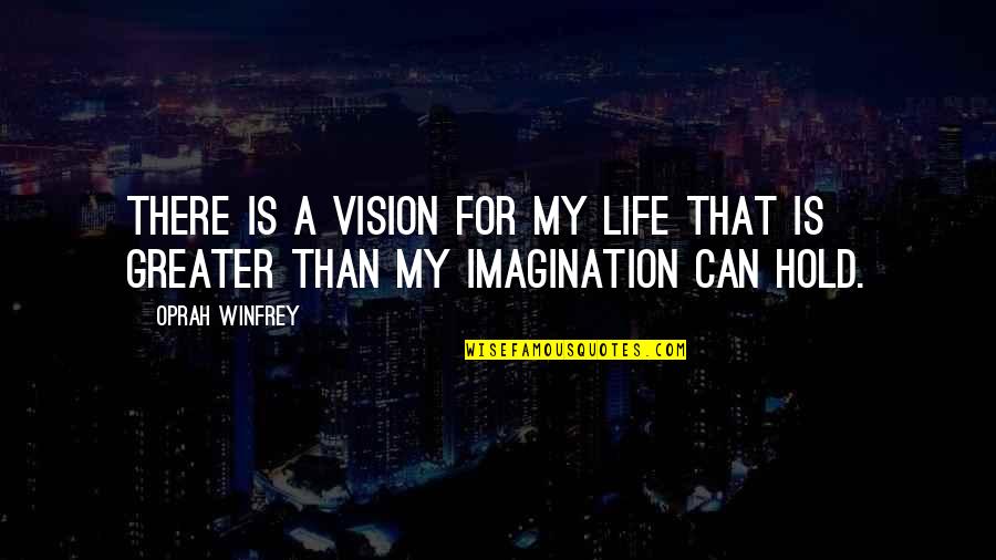 Zalikha Youtube Quotes By Oprah Winfrey: There is a vision for my life that