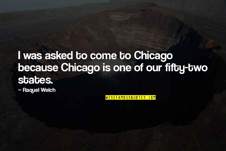 Zalim Geceler Quotes By Raquel Welch: I was asked to come to Chicago because