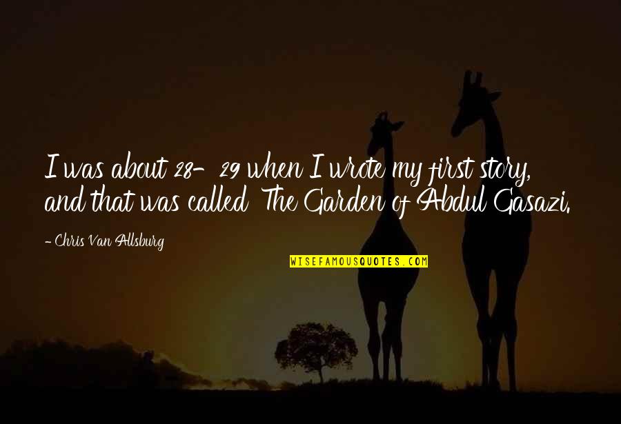 Zalim In Urdu Quotes By Chris Van Allsburg: I was about 28-29 when I wrote my Zalim In Urdu Quotes By Chris Van Allsburg: I was about 28-29 when I wrote my