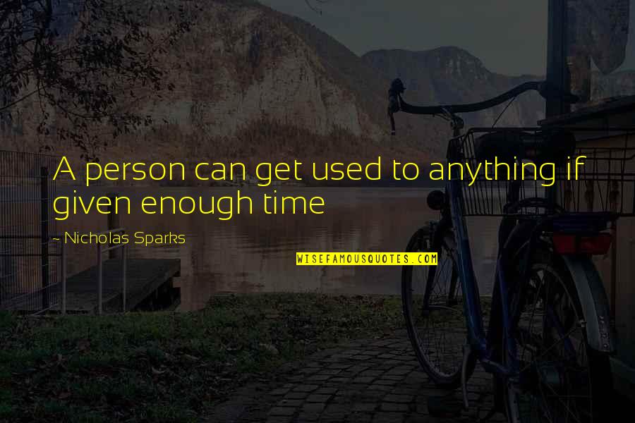 Zalim In Urdu Quotes By Nicholas Sparks: A person can get used to anything if Zalim In Urdu Quotes By Nicholas Sparks: A person can get used to anything if