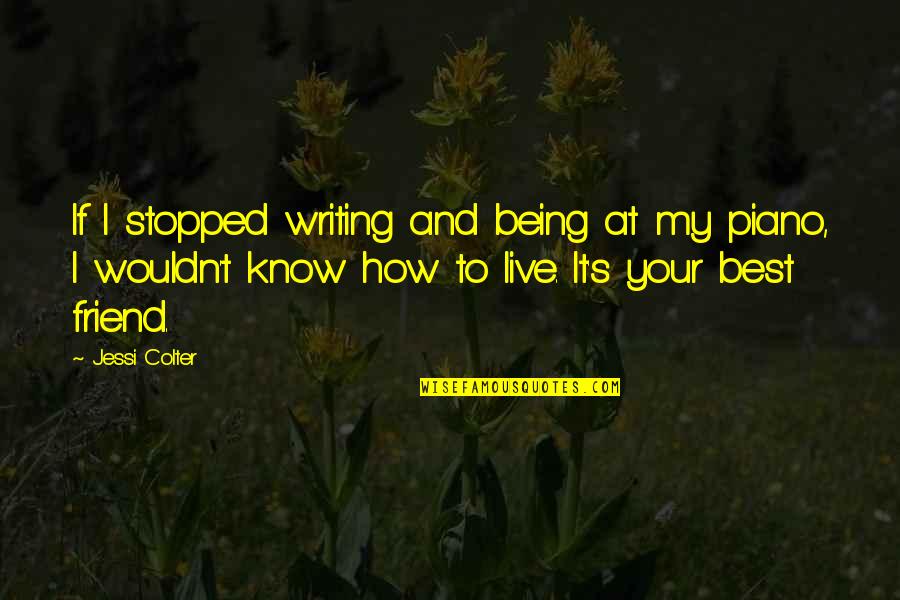 Zalinski Gun Quotes By Jessi Colter: If I stopped writing and being at my Zalinski Gun Quotes By Jessi Colter: If I stopped writing and being at my