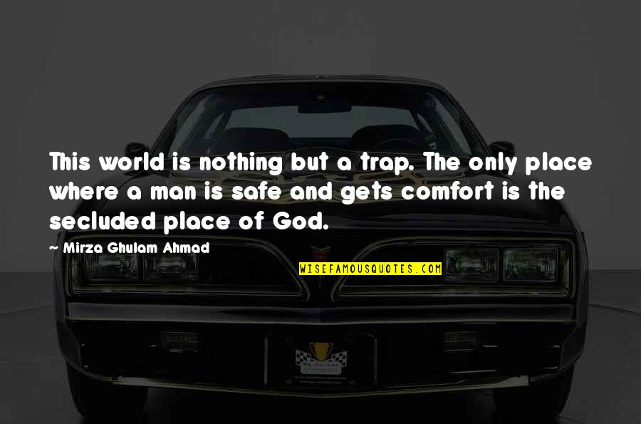 Zallaq Quotes By Mirza Ghulam Ahmad: This world is nothing but a trap. The Zallaq Quotes By Mirza Ghulam Ahmad: This world is nothing but a trap. The