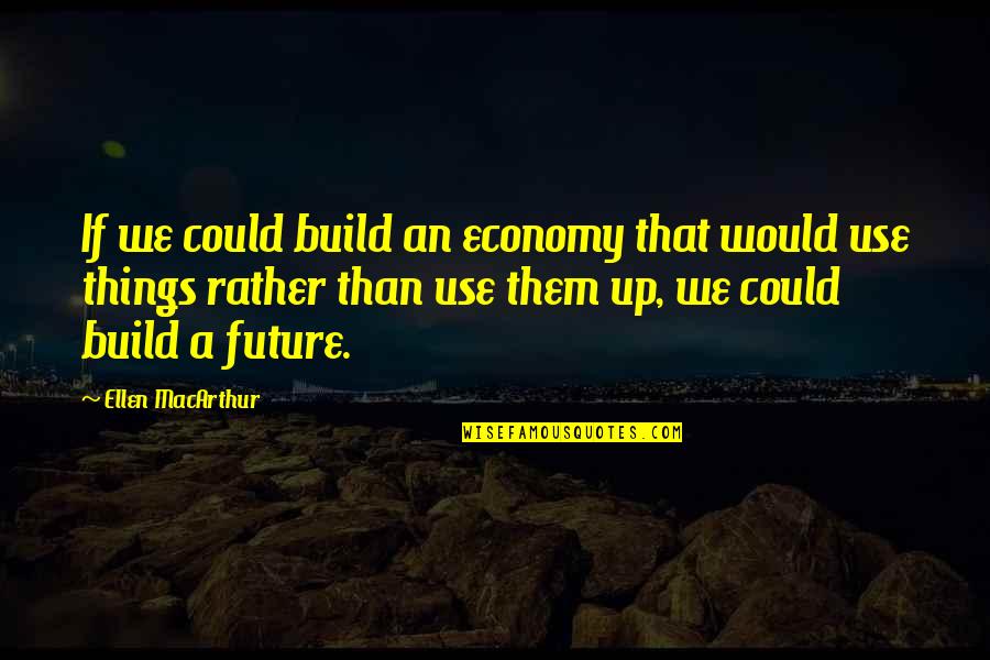 Zallinger Desktop Quotes By Ellen MacArthur: If we could build an economy that would Zallinger Desktop Quotes By Ellen MacArthur: If we could build an economy that would