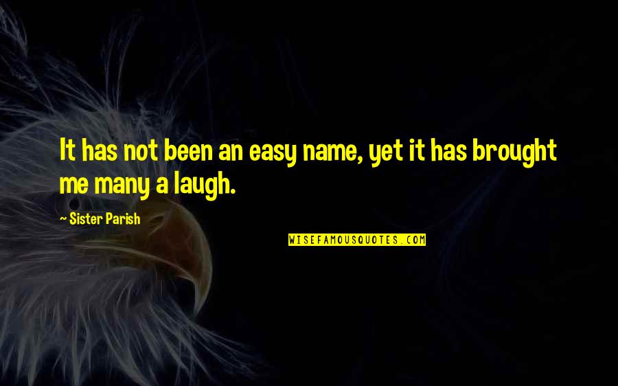 Zally Quotes By Sister Parish: It has not been an easy name, yet