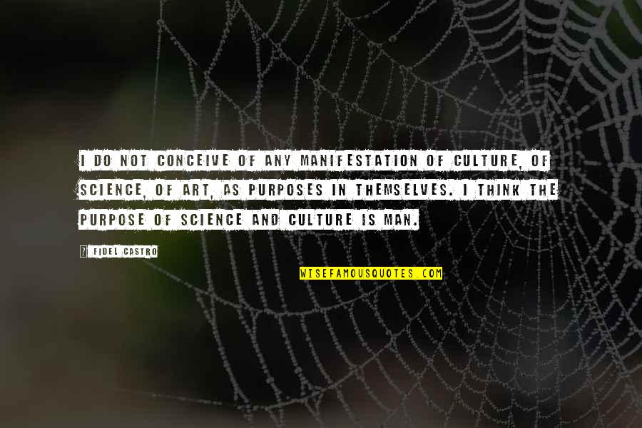 Zalmay Tanha Quotes By Fidel Castro: I do not conceive of any manifestation of