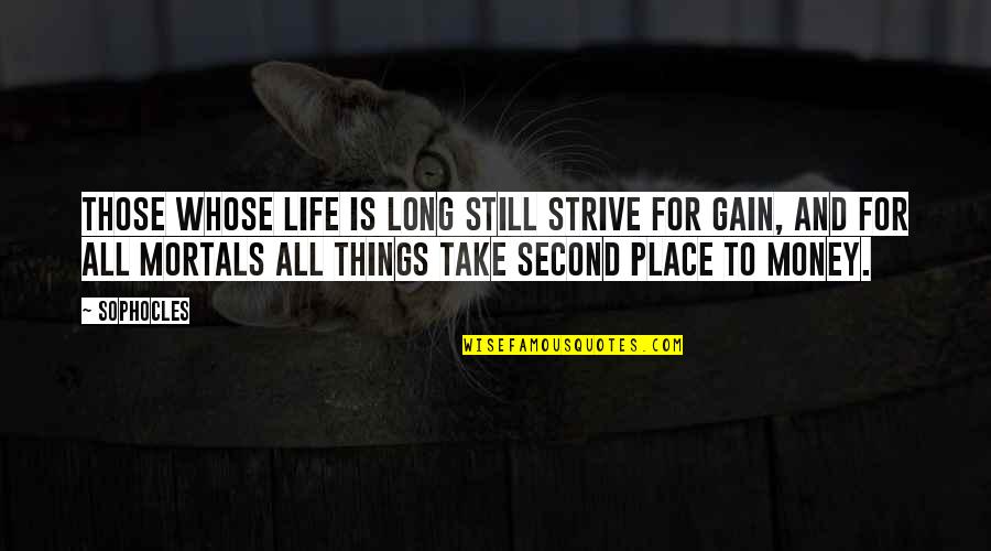Zaltman Et Al Quotes By Sophocles: Those whose life is long still strive for Zaltman Et Al Quotes By Sophocles: Those whose life is long still strive for