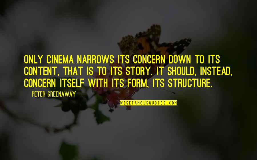 Zamane Couscous Quotes By Peter Greenaway: Only cinema narrows its concern down to its Zamane Couscous Quotes By Peter Greenaway: Only cinema narrows its concern down to its