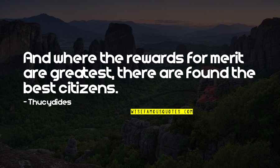 Zamane Ko Quotes By Thucydides: And where the rewards for merit are greatest,