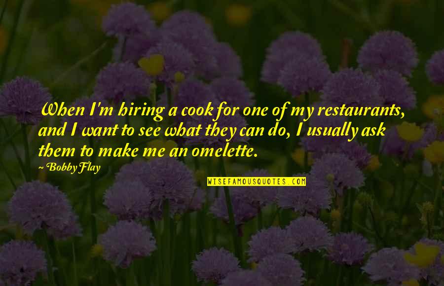 Zamani Lekwot Quotes By Bobby Flay: When I'm hiring a cook for one of Zamani Lekwot Quotes By Bobby Flay: When I'm hiring a cook for one of
