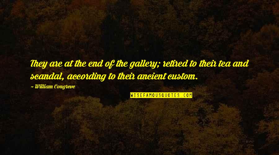 Zamanillo 1999 Quotes By William Congreve: They are at the end of the gallery; Zamanillo 1999 Quotes By William Congreve: They are at the end of the gallery;