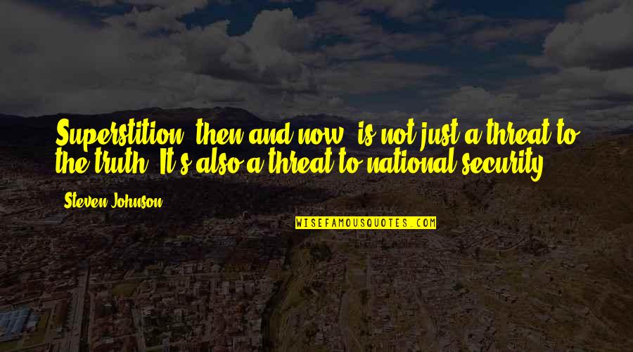 Zamarripas Quotes By Steven Johnson: Superstition, then and now, is not just a Zamarripas Quotes By Steven Johnson: Superstition, then and now, is not just a