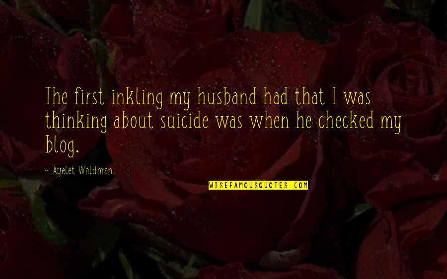 Zamarron Construction Quotes By Ayelet Waldman: The first inkling my husband had that I Zamarron Construction Quotes By Ayelet Waldman: The first inkling my husband had that I