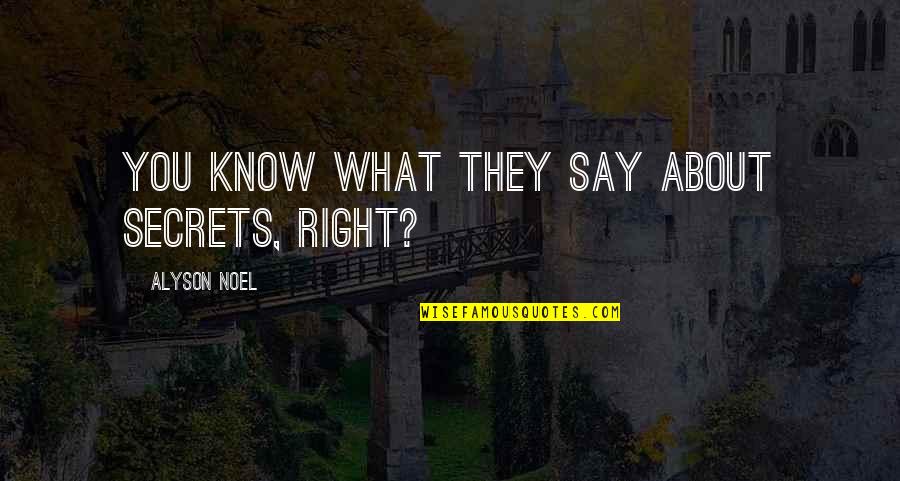 Zamatar Quotes By Alyson Noel: You know what they say about secrets, right? Zamatar Quotes By Alyson Noel: You know what they say about secrets, right?
