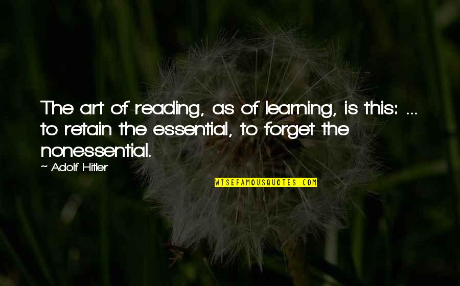 Zambak Yayinlari Quotes By Adolf Hitler: The art of reading, as of learning, is Zambak Yayinlari Quotes By Adolf Hitler: The art of reading, as of learning, is