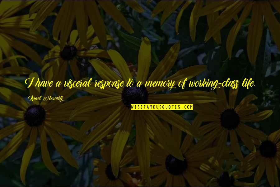 Zambak Yayinlari Quotes By Israel Horovitz: I have a visceral response to a memory Zambak Yayinlari Quotes By Israel Horovitz: I have a visceral response to a memory