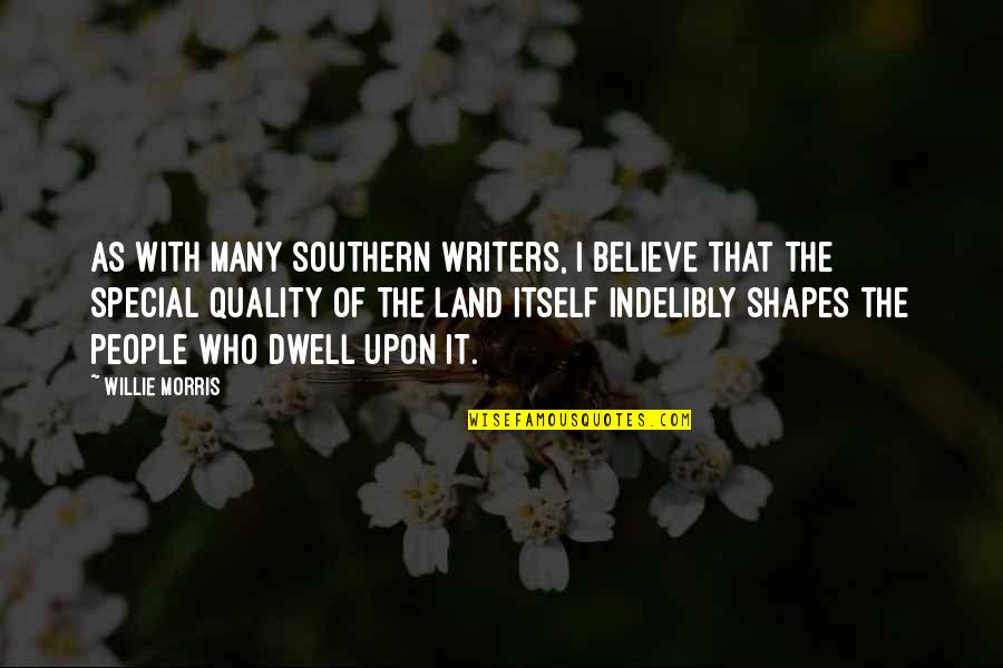 Zambak Yayinlari Quotes By Willie Morris: As with many Southern Writers, I believe that Zambak Yayinlari Quotes By Willie Morris: As with many Southern Writers, I believe that