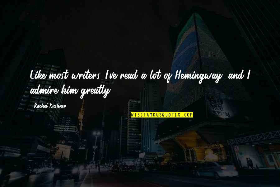 Zambeano Quotes By Rachel Kushner: Like most writers, I've read a lot of