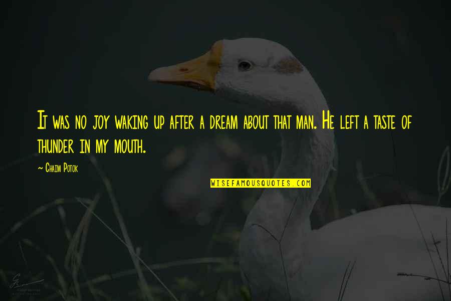 Zambeste Ca Quotes By Chaim Potok: It was no joy waking up after a Zambeste Ca Quotes By Chaim Potok: It was no joy waking up after a