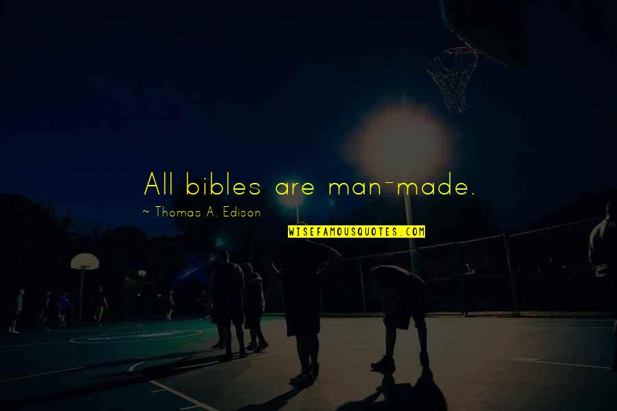 Zambians Ted Quotes By Thomas A. Edison: All bibles are man-made. Zambians Ted Quotes By Thomas A. Edison: All bibles are man-made.