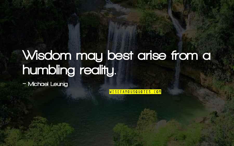 Zamboanga Quotes By Michael Leunig: Wisdom may best arise from a humbling reality.