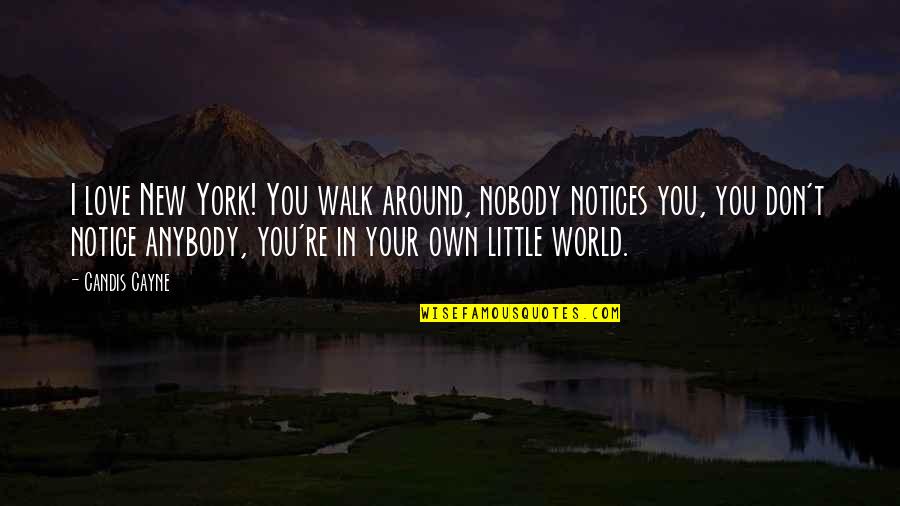 Zambolini Quotes By Candis Cayne: I love New York! You walk around, nobody