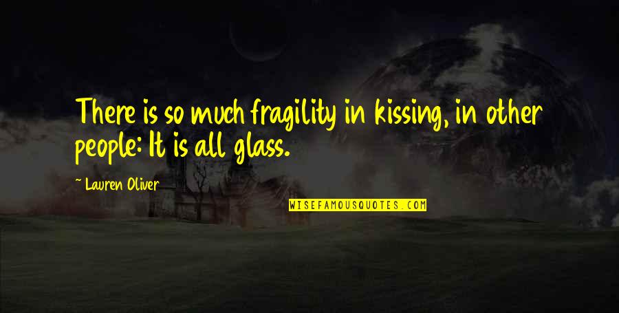 Zambora Quotes By Lauren Oliver: There is so much fragility in kissing, in