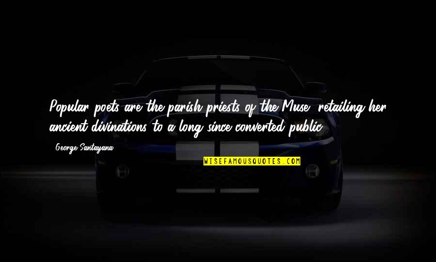Zambuto Quotes By George Santayana: Popular poets are the parish priests of the