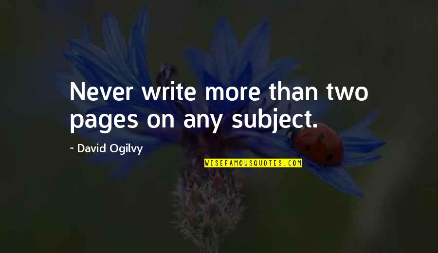 Zamfira Sfara Quotes By David Ogilvy: Never write more than two pages on any Zamfira Sfara Quotes By David Ogilvy: Never write more than two pages on any