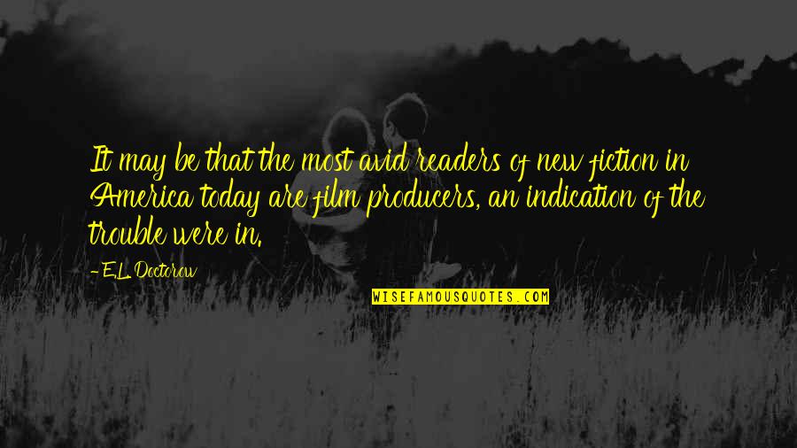 Zamfira Sfara Quotes By E.L. Doctorow: It may be that the most avid readers Zamfira Sfara Quotes By E.L. Doctorow: It may be that the most avid readers