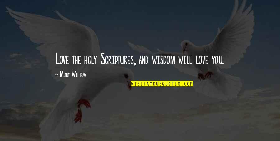 Zami Important Quotes By Mindy Withrow: Love the holy Scriptures, and wisdom will love Zami Important Quotes By Mindy Withrow: Love the holy Scriptures, and wisdom will love
