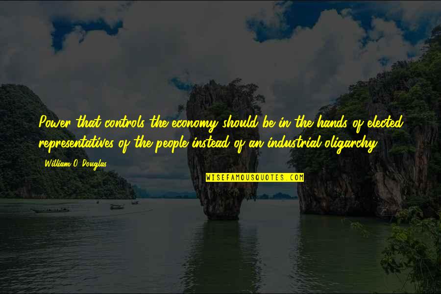 Zamiar Synonimy Quotes By William O. Douglas: Power that controls the economy should be in Zamiar Synonimy Quotes By William O. Douglas: Power that controls the economy should be in