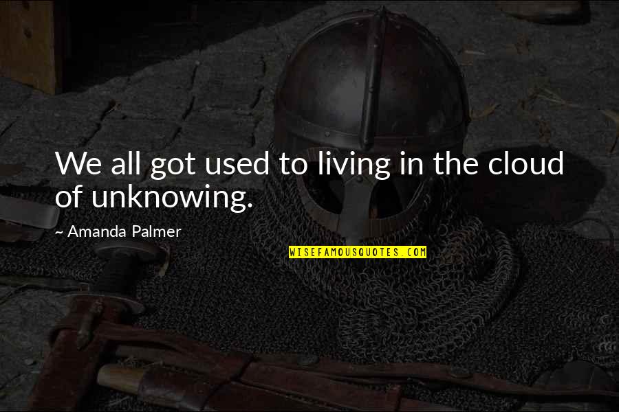 Zamienic Quotes By Amanda Palmer: We all got used to living in the